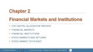 Chapter 2 Financial Markets and Institutions THE CAPITAL