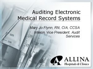 Auditing Electronic Medical Record Systems Mary Jo Flynn