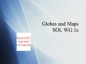 Globes and Maps SOL WG 1 c Globes