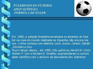 FULERENOS EO FUTEBOL APLICAES DA FRMULA DE EULER