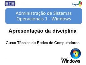 Administrao de Sistemas Operacionais 1 Windows Apresentao da