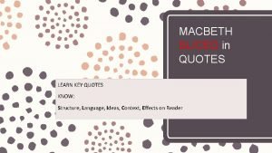 MACBETH SLICED in QUOTES LEARN KEY QUOTES KNOW