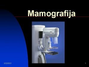 Mamografija 2222021 1 Uvod n n 2222021 Mamografija