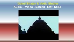 Gokul Bhajan Vedic Studies Audio Video Screen Test