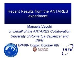 Recent Results from the ANTARES experiment Manuela Vecchi