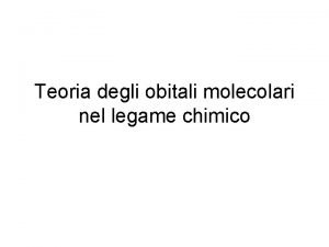 Teoria degli obitali molecolari nel legame chimico Teoria