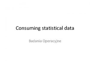 Consuming statistical data Badania Operacyjne Statistical pitfalls 1