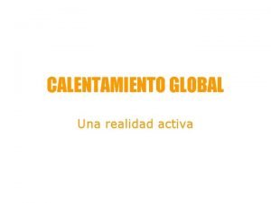 CALENTAMIENTO GLOBAL Una realidad activa LA SU ATMOSFERA