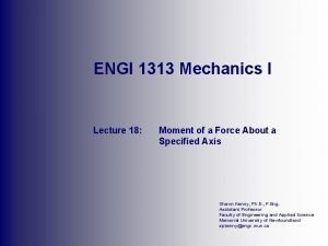 ENGI 1313 Mechanics I Lecture 18 Moment of