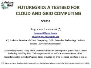 FUTUREGRID A TESTBED FOR CLOUD AND GRID COMPUTING