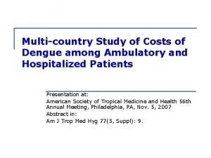 Multicountry Study of Costs of Dengue among Ambulatory