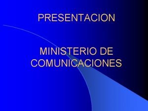 PRESENTACION MINISTERIO DE COMUNICACIONES Ley de Telecomunicaciones Igualdad