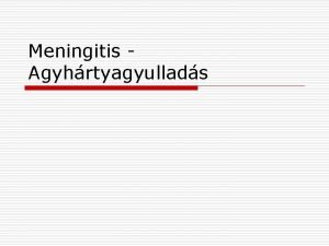 Meningitis Agyhrtyagyullads Formi Primer elsdleges pl meningitis epidemica