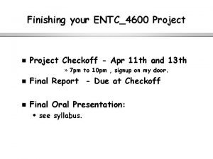 Finishing your ENTC4600 Project n Project Checkoff Apr