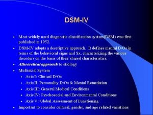 DSMIV w w w Most widely used diagnostic DSMIV w w w Most widely used diagnostic