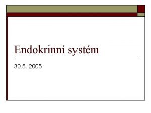 Endokrinn systm 30 5 2005 Vyeten endokrinnch funkc