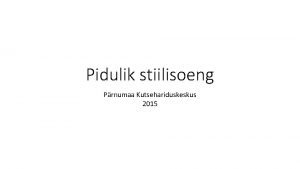 Pidulik stiilisoeng Prnumaa Kutsehariduskeskus 2015 Modell Modelli valisin