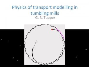 Physics of transport modelling in tumbling mills G