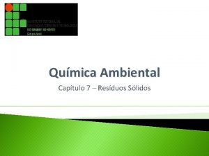 Qumica Ambiental Captulo 7 Resduos Slidos Introduo Resduos