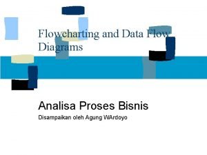 Flowcharting and Data Flow Diagrams Analisa Proses Bisnis