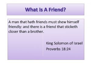 A man that hath friends