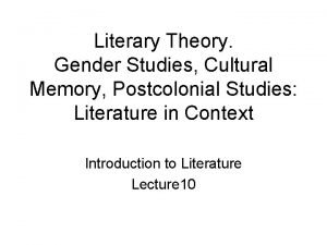 Literary Theory Gender Studies Cultural Memory Postcolonial Studies