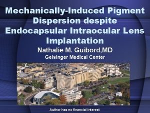 MechanicallyInduced Pigment Dispersion despite Endocapsular Intraocular Lens Implantation