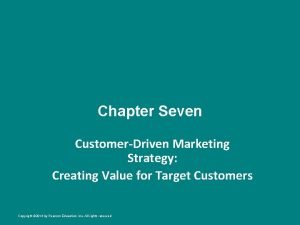 Chapter Seven CustomerDriven Marketing Strategy Creating Value for