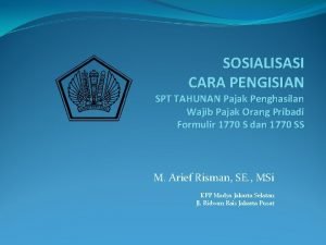 SOSIALISASI CARA PENGISIAN SPT TAHUNAN Pajak Penghasilan Wajib