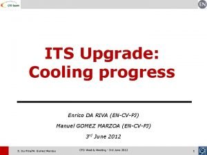 ITS Upgrade Cooling progress Enrico DA RIVA ENCVPJ
