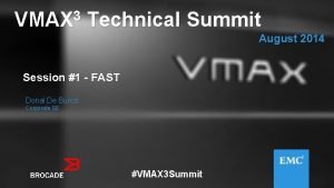 VMAX 3 Technical Summit August 2014 Session 1