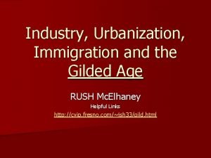 Industry Urbanization Immigration and the Gilded Age RUSH