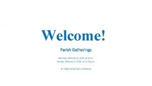 Welcome Parish Gatherings Saturday February 8 2020 at