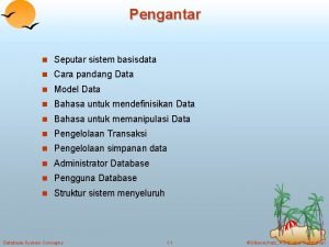 Pengantar n Seputar sistem basisdata n Cara pandang