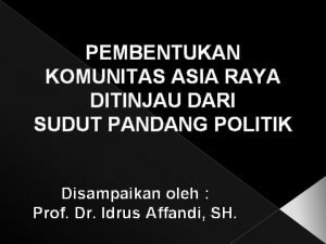 PEMBENTUKAN KOMUNITAS ASIA RAYA DITINJAU DARI SUDUT PANDANG