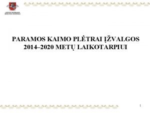 PARAMOS KAIMO PLTRAI VALGOS 2014 2020 MET LAIKOTARPIUI