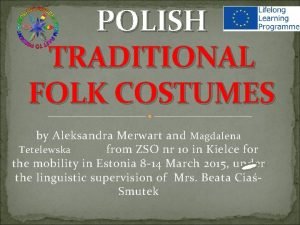 Costumes with bright colours are for festivals in poland