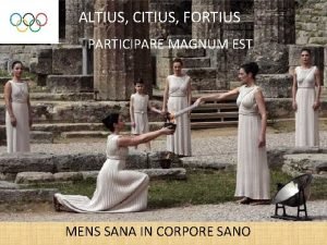 ALTIUS CITIUS FORTIUS PARTICIPARE MAGNUM EST MENS SANA