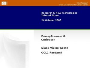 OCLC Research OCLC Online Computer Library Center Research