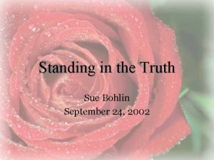 Standing in the Truth Sue Bohlin September 24