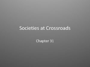 Chapter 31 societies at crossroads