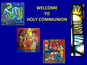 WELCOME TO HOLY COMMUNION WELCOME PREPARATION God in