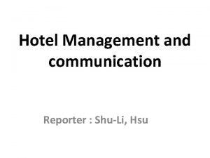 Hotel Management and communication Reporter ShuLi Hsu Learning