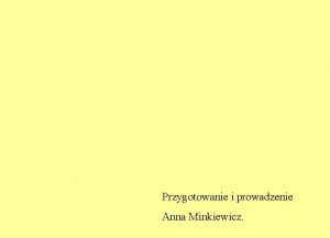 Przygotowanie i prowadzenie Anna Minkiewicz W naszym przedszkolu