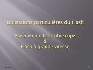 Utilisations particulires du Flash en mode stroboscope Flash
