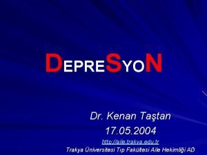 DEPRESYON Dr Kenan Tatan 17 05 2004 http