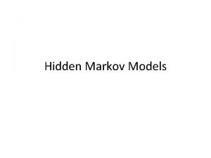 Hidden Markov Models Markov chain property Probability of