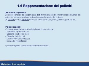 1 6 Rappresentazione dei poliedri Definizione di poliedro