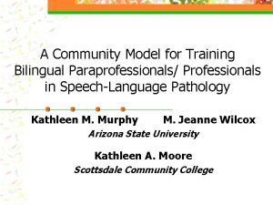A Community Model for Training Bilingual Paraprofessionals Professionals