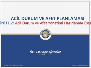 ACL DURUM VE AFET PLANLAMASI NTE 2 Acil